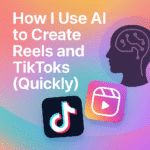 How I Use AI to Create Reels and TikToks (Quickly)