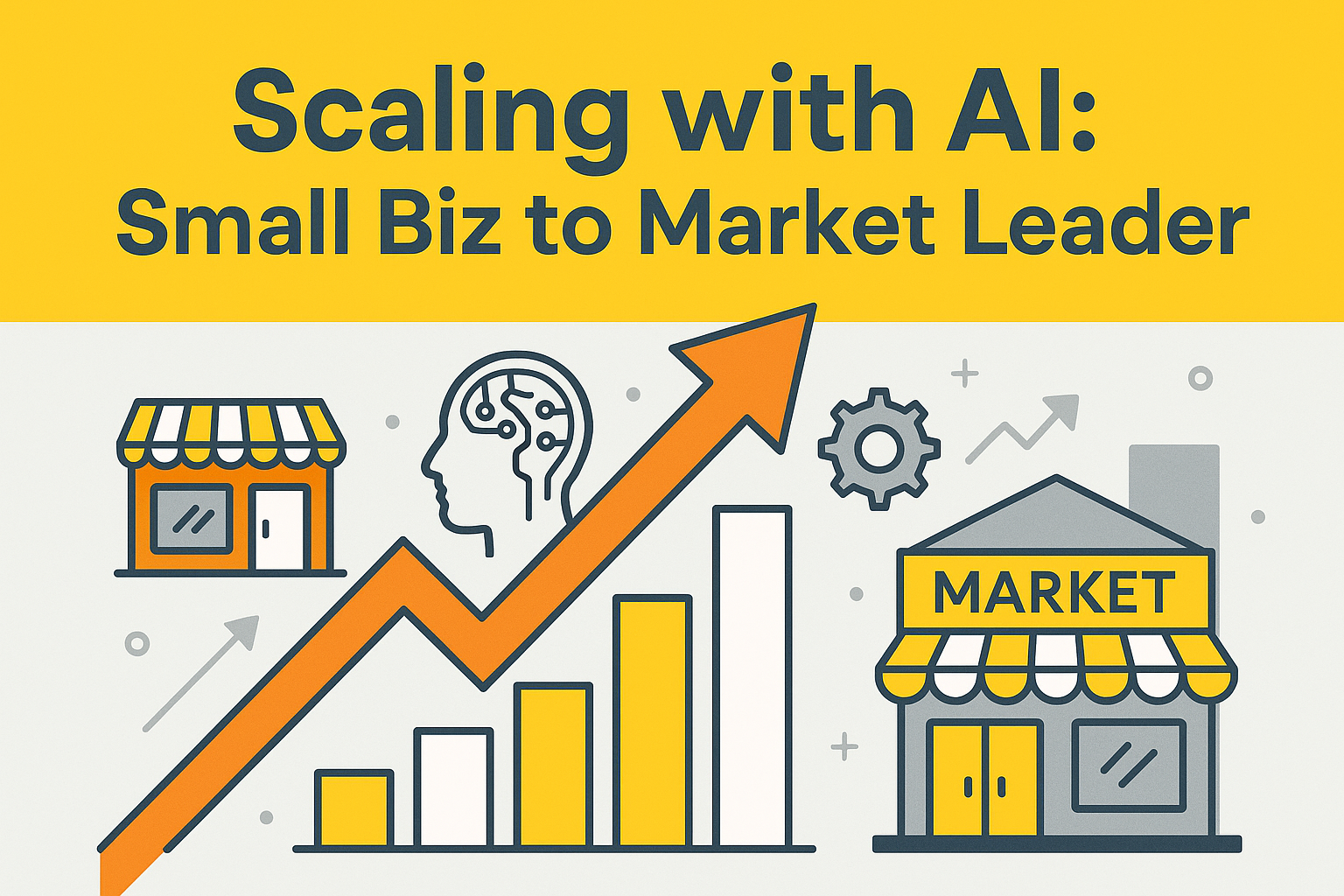 Scaling with AI: Small Biz to Market Leader